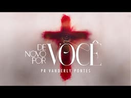 Essa Canção Mostra O Incondicional Amor de Deus Por Nós😭❤ | De Novo Por Você - Pr. Vanderly Pontes