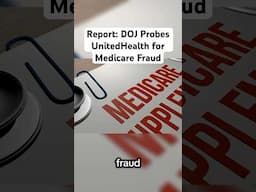 Report: DOJ Probes UnitedHealth for Medicare Fraud #verity #news #healthcare