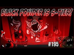 Black Powder Is S-Tier! -  The Binding Of Isaac Repentance+ 195