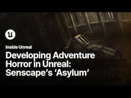 Developing Adventure Horror in Unreal: Senscape's 'ASYLUM' | Inside Unreal