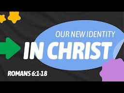 Our New Identity In Christ - Rev. William Jonathan Ong - Romans - Apr 13, 2025