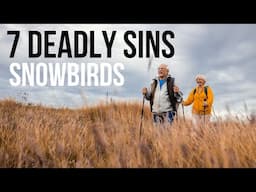 7 Deadly Sins of Snowbirds
