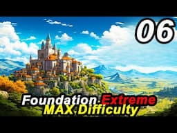 Building FORTIFICATIONS in Foundation EXTREME - Hardest Settings NO EXCEPTIONS | Part 06