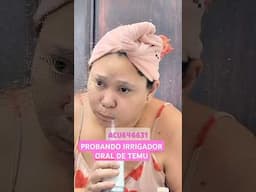 PROBANDO IRRIGADOR ORAL DE TEMU #temu #temufinds #temucodem #lifestyle #tips  #TemuInfluencerProgram