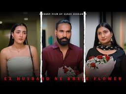 EX husband ne bheje flowers | Sanju sehrawat 2.0 | Short film