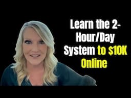 No Experience? No Problem. Learn the 2-Hour/Day System to $10K Online (Full Webinar Replay)