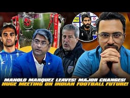 HUGE Meeting on Indian Football’s Future! Manolo Marquez LEAVES – Major Changes Coming!