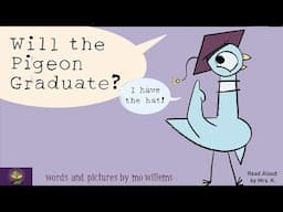 WILL THE PIGEON GRADUATE? by Mo Willems | A Funny Read Aloud Picture Book | Storytime