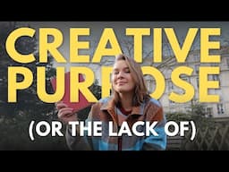 CREATIVE PURPOSE The Art of Creativity | Feeling Lost in Life | Struggling Mind Existential Crisis