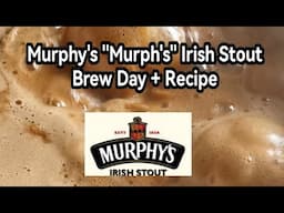 Murphy's "Murph's" Irish Stout - Brew Day + Recipe