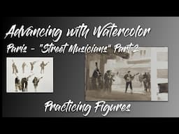 Advancing with Watercolor: Developing a Scene of Street Musicians in Paris
