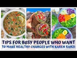 TIPS for busy people who want to make healthy changes with Karen Ranzi ​⁠@FeelFabulouswithFood