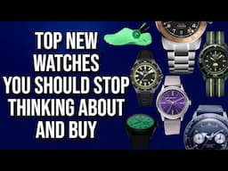 Awesome New Watches You Should STOP Thinking About and Just Buy!