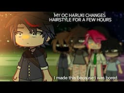 [OCS] Haruki changes hairstyle for a few hours | oc content | i got bored ok