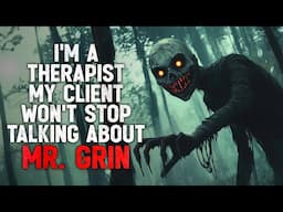 "I'm a therapist. My client won't stop talking about Mr. Grin" Creepypasta