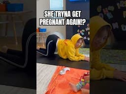 She tryna get pregnant AGAIN!? I won’t fall for it 😤