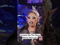 Arrietty Opens Up About The Onya Mirror Message