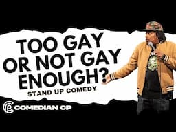 Too Gay or Not Gay Enough - Comedian CP - Stand Up Comedy