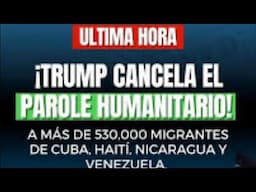 Trump revoca parol humanitario.