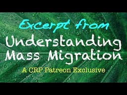 🔶 Understanding Mass Migration | A CRP Patreon Exclusive teaser
