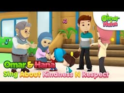 Kindness & Respect | Omar & Hana 🥰😍 | Islamic Series & Songs For Kids