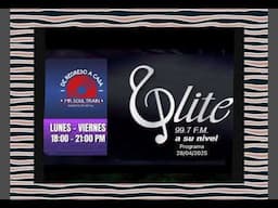 Radio Elite 99,7 FM De Regreso a Casa   Programa 28 de ABril del 2025