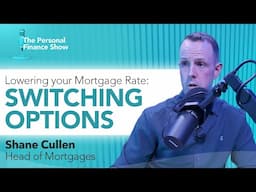 Ep 15: Navigating the Latest Mortgage Market Changes with Shane Cullen