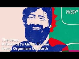The Leap: A Scientist's Quest To See Every Organism On Earth