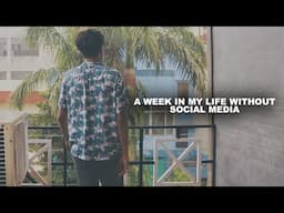 A week in my life Without Social Media 😳