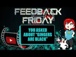 You Asked About "Gingers Are Black"