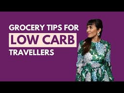 Grocery Tips For LoCarb Travellers