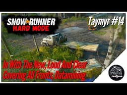 SnowRunner Hard Mode | Taymyr #14 |  In With The New, Loud And Clear, Covering All Fronts