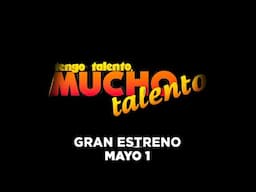 Nueva Temporada Gran Estreno 1 de Mayo 2025 - Tengo Talento Mucho Talento Nueva Era