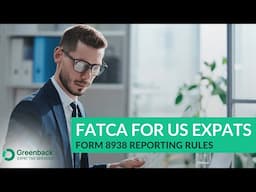 FATCA Explained for US Expats: What to Report & When to File Form 8938