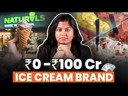 ₹0 to ₹100 Cr: The Naturals Ice Cream Success Story | Business Lessons from Naturals Ice Cream