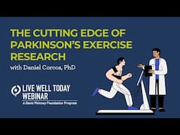 The Cutting Edge of Parkinson’s Exercise Research with Daniel Corcos, PhD