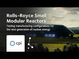 Rolls-Royce SMR: Testing manufacturing configurations for the next generation of nuclear energy