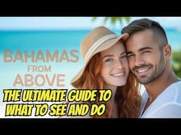 Bahamas from Above. The Ultimate Island ADVENTURE AND GUIDE TO WHAT TO SEE AND DO IN THE BAHAMAS.