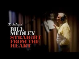 Bill Medley - The Making of Straight From The Heart