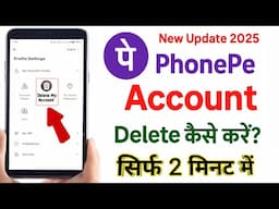 PhonePe Account Delete Kaise Kare 2025 | Permanently Delete PhonePe Account in Hindi