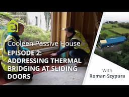 Addressing Thermal Bridging at Sliding Doors - Cooleen Passive House VLOG #2