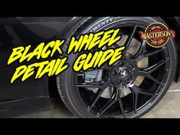 Black Wheel Detail Guide - Clean and Shine Your Black Wheels & Tires