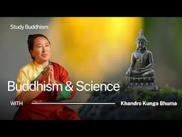 Buddhism & Science | Khandro-la [Closed Captions Available]