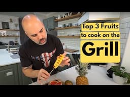 Top 3 Fruits You NEED to Grill and How to Grill Them