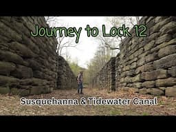 Journey to Lock 12 ~ Susquehanna & Tidewater Canal