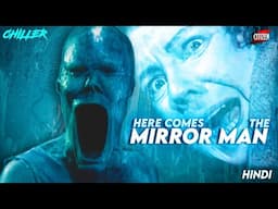 Is It Your Dark Mind Or A Demon ? CHILLER - EP3 - HERE COMES THE MIRROR MAN Explained In Hindi