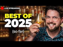 My Best Whiskies of 2025 (so far) | LIVESTREAM