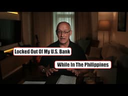 Locked Out Of My Bank Account In The Philippines.