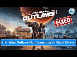 ✅ How To Fix Star Wars Outlaws Launching Failed, Black Screen, Not Starting, Stuck & Running