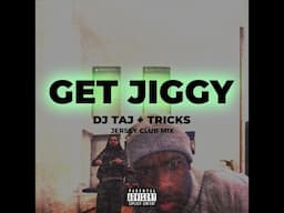 DJ Taj - Get Jiggy (Jersey Club) ft Tricks
